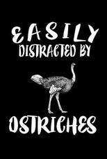 Easily Distracted By Ostriches