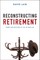 Reconstructing Retirement