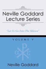 Neville Goddard Lecture Series, Volume V
