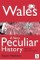 Wales, A Very Peculiar History