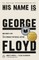 His Name Is George Floyd (Pulitzer Prize Winner)