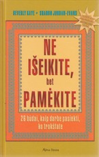 Ne išeikite, bet pamėkite: 26 būdai, kaip darbe pasiekti, ko trokštate
