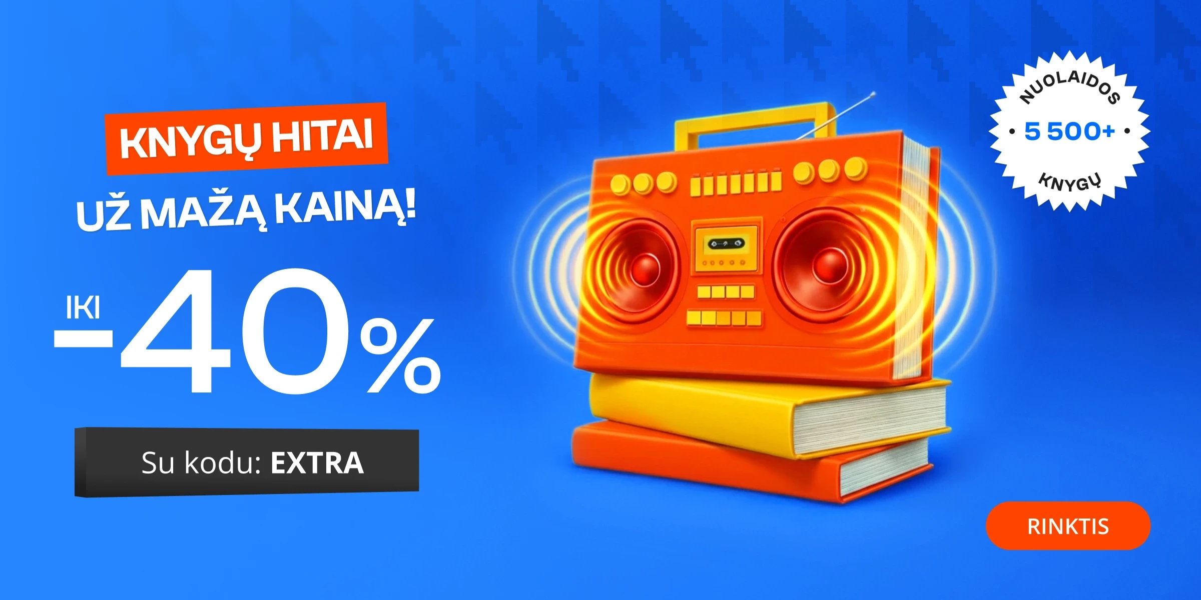 KNYGŲ HITAI UŽ MAŽĄ KAINĄ iki - 40 % extra nuolaidos!