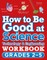 How to Be Good at Science, Technology and Engineering Workbook, Grades 2-5