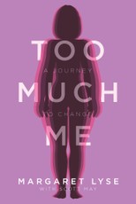 Too Much Me:  A Journey to Change