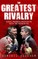 The Greatest Rivalry