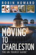 Moving to Charleston: The Un-Tourist Guide(R)