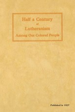 Half a Century of Lutheranism Among Our Colored People