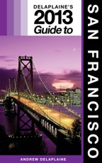 Delaplaine's 2013 Guide to San Francisco