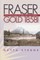 Fraser Gold 1858!