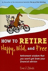 How to Retire Happy, Wild, and Free