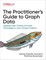 The Practitioner's Guide to Graph Dat
