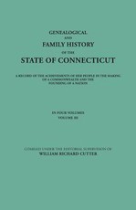 Genealogical and Family History of the State of Connecticut. a Record of the Achievements of Her People in the Making of a Commonwealth and the Foundi