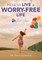 How to Live a Worry-Free Life
