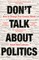 Don't Talk about Politics