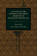 An Account of the Manners of the German Inhabitants of Pennsylvania, Written 1789