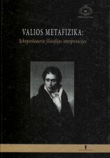 Valios metafizika: Schopenhauerio filosofijos interpretacijos
