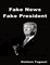 Fake News Fake President
