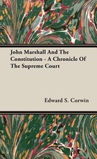 John Marshall And The Constitution - A Chronicle Of The Supreme Court