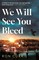 We Will See You Bleed