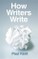 How Writers Write