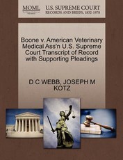 Boone V. American Veterinary Medical Ass'n U.S. Supreme Court Transcript of Record with Supporting Pleadings