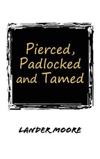 Pierced, Padlocked and Tamed