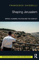 Chiodelli, F: Shaping Jerusalem