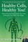 Healthy Cells, Healthy You!