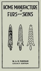 Home Manufacture Of Furs And Skins (Legacy Edition)