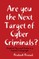 Are you the Next Target of Cyber Criminals?