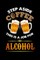 Step Aside Coffee This Is A Job for Alcohol