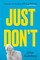 Just Don't