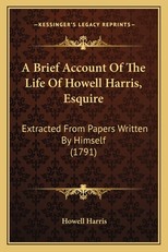 A Brief Account of the Life of Howell Harris, Esquire