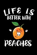 Life Is Better With Peaches