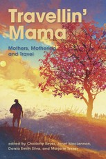 Travellin Mama Mothers, Mothering and Travel