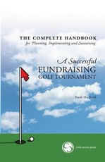 The Complete Handbook for A Successful FUNDRAISING GOLF TOURNAMENT