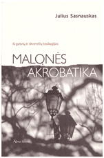 Malonės akrobatika: iš gatvių ir skverelių teologijos