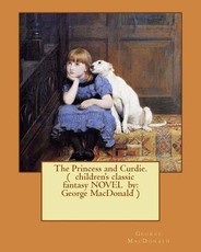 The Princess and Curdie. ( children's classic fantasy NOVEL by