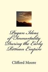Pagan Ideas of Immortality During the Early Roman Empire