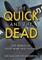 Quick and the Dead