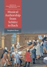 Musical Authorship from SchÃ¼tz to Bach