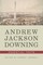 Andrew Jackson Downing: Essential Texts