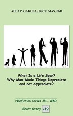 What Is a Life Span?  Why Man-Made Things Depreciate and not Appreciate?