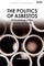 The Politics of Asbestos