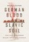 German Blood, Slavic Soil
