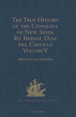 True History of the Conquest of New Spain. By Bernal Diaz del Castillo, One of its Conquerors