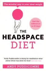The Headspace Diet. The Mindful Way to Your Ideal Weight