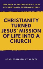 Christianity Turned Jesus' Mission of Life Into a Church