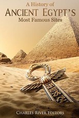 A History of Ancient Egypt's Most Famous Sites